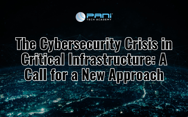 The Cybersecurity Crisis in Critical Infrastructure: A Call for a New Approach